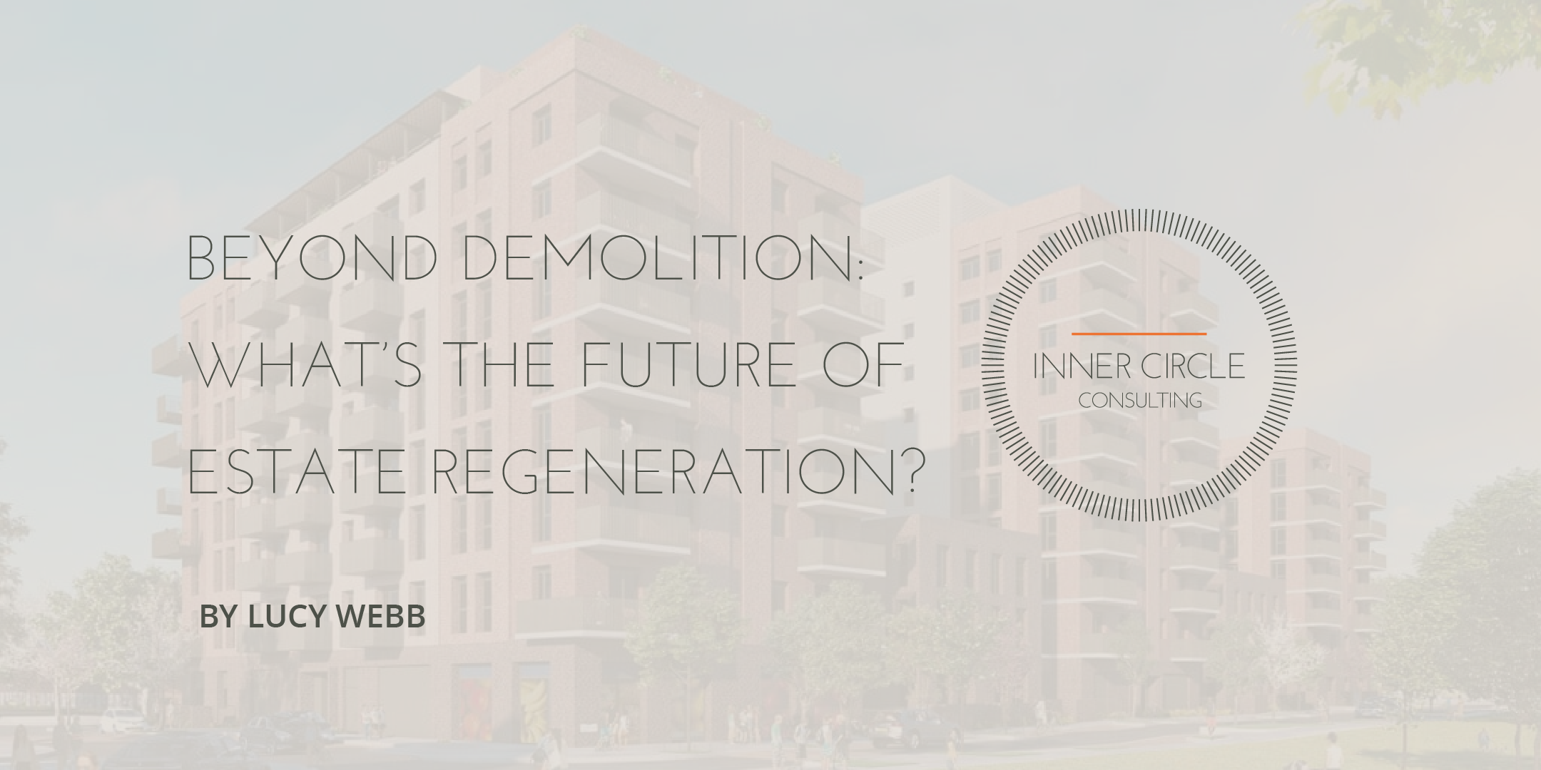 Beyond Demolition – what’s the future of estate regeneration?  